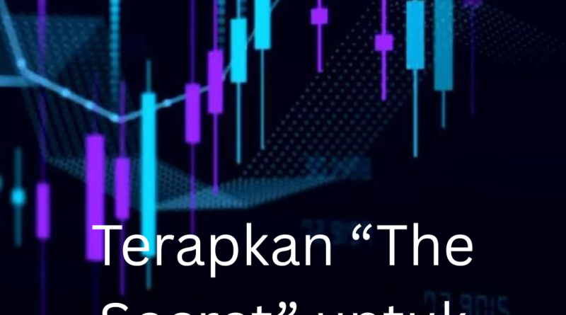 Terapkan “The Secret” untuk Sukses Trading Forex